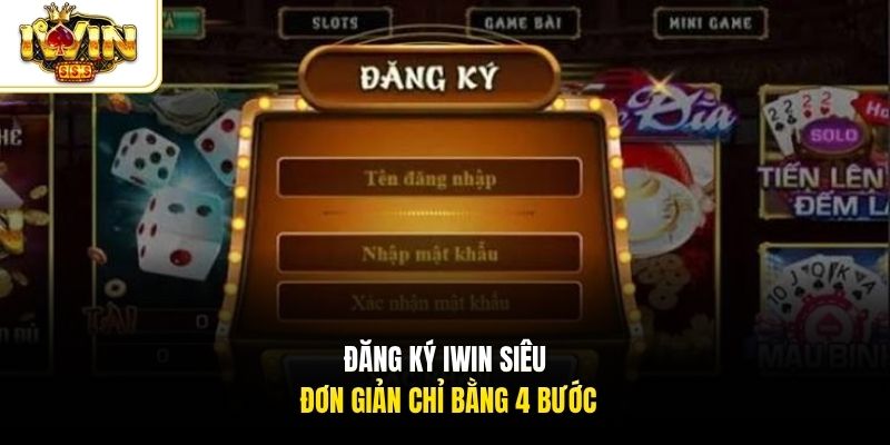 Đăng ký Iwin siêu đơn giản chỉ bằng 4 bước